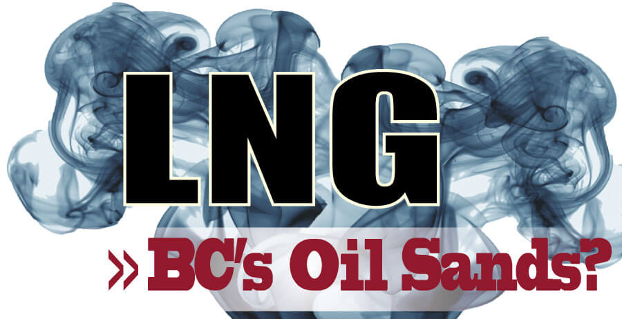 LNG: BC’s Tar Sands?